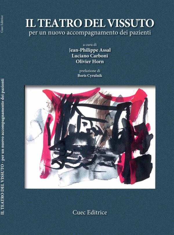 Libro teatro del vissuto. Per un nuovo accompagnamento dei pazienti di Jean-Philippe Assal; Luciano Carboni; Olivier Horn - ean 9788893860529 - CUEC Editrice