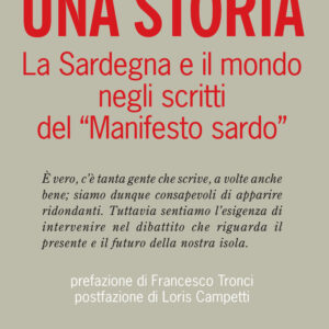 Libro storia. La Sardegna e il mondo negli scritti del «Manifesto sardo» di Ligas Marco - ean 9788893860598 - CUEC Editrice