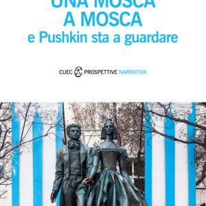 Libro mosca a Mosca e Pushkin sta a guardare di Ferdinando Buffoni - ean 9788893860734 - CUEC Editrice