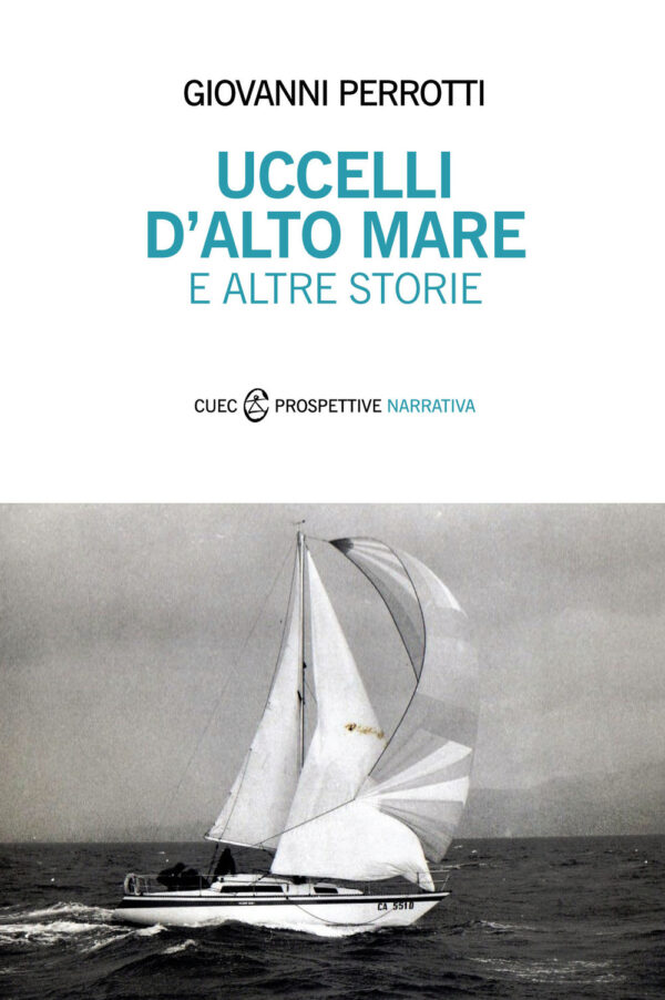 Libro Uccelli d'alto mare e altre storie di Giovanni Perrotti - ean 9788893860772 - CUEC Editrice