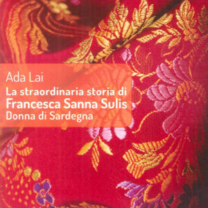Libro straordinaria storia di Francesca Sanna Sulis donna di Sardegna di Ada Lai - ean 9788894130539 - Palabanda Edizioni