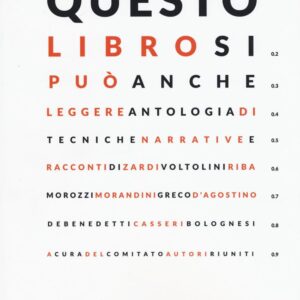 Libro Questo libro si può anche leggere. Antologia di tecniche narrative e racconti di  - ean 9788894154900 - Autori Riuniti