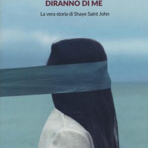 Libro Diranno di me. La vera storia di Shaye Saint John di Andrea Roccioletti - ean 9788894154979 - Autori Riuniti