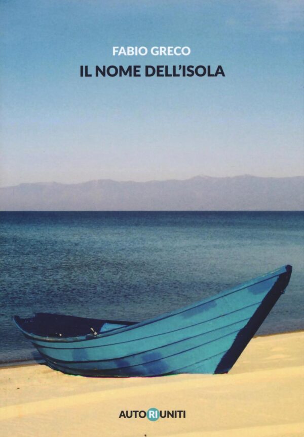Libro nome dell'isola di Fabio Greco - ean 9788894154986 - Autori Riuniti