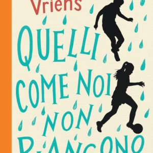 Libro Quelli come noi non piangono di Jacques Vriens - ean 9788894888324 - Albe Edizioni