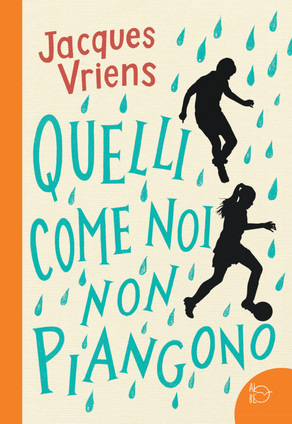 Libro Quelli come noi non piangono di Jacques Vriens - ean 9788894888324 - Albe Edizioni