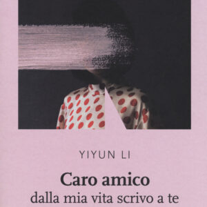 Libro Caro amico dalla mia vita scrivo a te nella tua di Li Yiyun - ean 9788894938081 - NN Editore