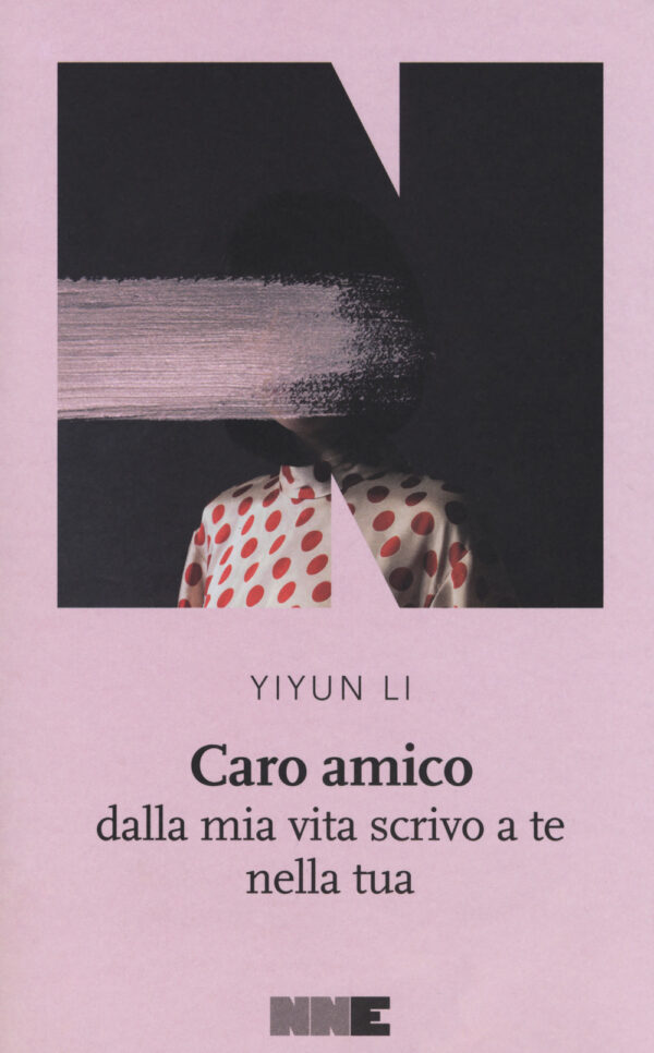 Libro Caro amico dalla mia vita scrivo a te nella tua di Li Yiyun - ean 9788894938081 - NN Editore