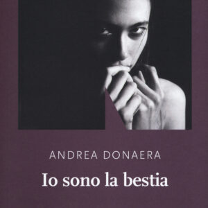 Libro Io sono la bestia di Andrea Donaera - ean 9788894938463 - NN Editore
