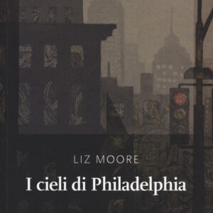 Libro cieli di Philadelphia di Liz Moore - ean 9788894938654 - NN Editore