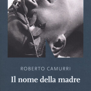 Libro nome della madre di Roberto Camurri - ean 9788894938661 - NN Editore