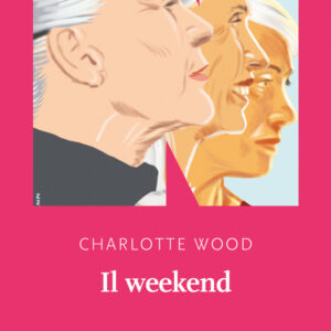 Libro weekend di Charlotte Wood - ean 9788894938814 - NN Editore