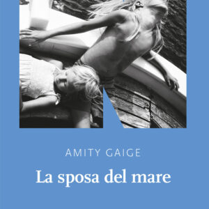 Libro sposa del mare di Amity Gaige - ean 9788894938968 - NN Editore