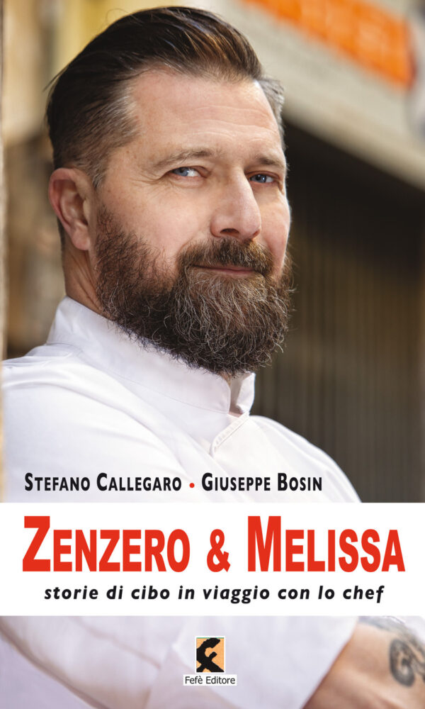 Libro Zenzero & melissa. Storie di cibo in viaggio con lo chef di Stefano Callegaro; Giuseppe Bosin - ean 9788894947090 - Fefè