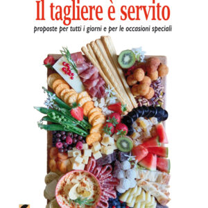 Libro tagliere è servito. Proposte per tutti i giorni e per le occasioni speciali di Alessandra Fontana - ean 9788894947618 - Fefè