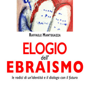 Libro Elogio dell'ebraismo. Le radici di un’identità e il dialogo con il futuro di Raffaele Mantegazza - ean 9788894947700 - Fefè