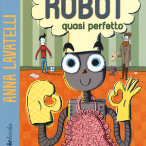 Libro robot quasi perfetto di Anna Lavatelli - ean 9788894970050 - Coccole Books