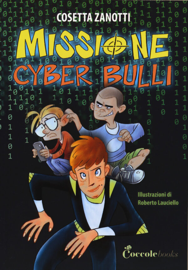 Libro Missione cyber bulli di Cosetta Zanotti - ean 9788894970104 - Coccole Books