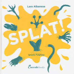 Libro Splat! di Lara Albanese - ean 9788894970456 - Coccole Books