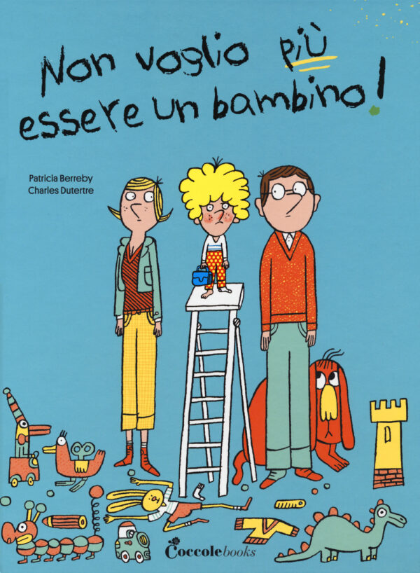 Libro Non voglio più essere un bambino di Patricia Berreby - ean 9788894970647 - Coccole Books