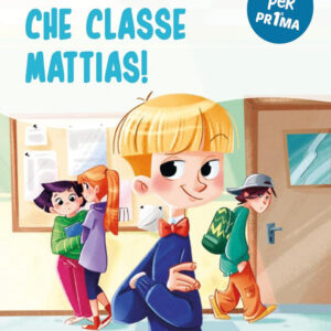 Libro Che classe Mattias! di Elisa Rocchi - ean 9788894970678 - Coccole Books