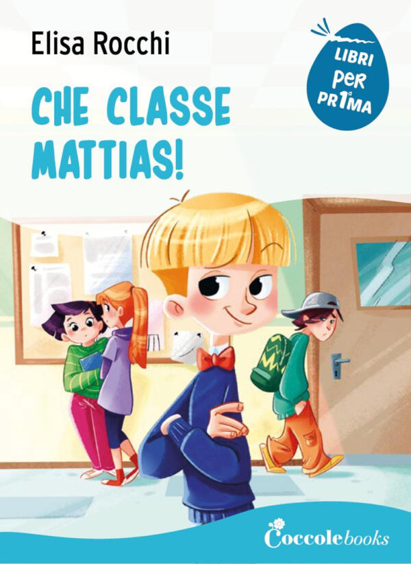 Libro Che classe Mattias! di Elisa Rocchi - ean 9788894970678 - Coccole Books
