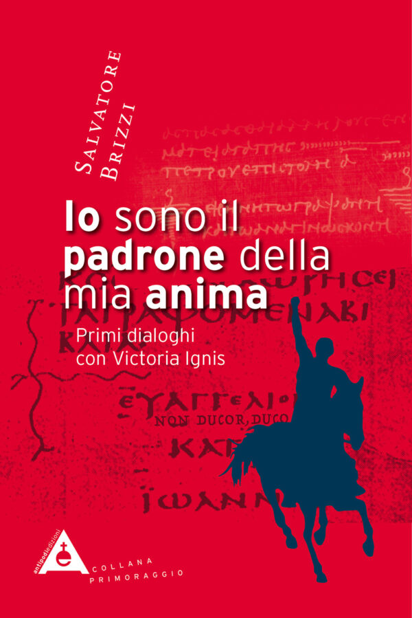 Libro Io sono il padrone della mia anima. Primi dialoghi con Victoria Ignis di Salvatore Brizzi - ean 9788895012452 - Antipodi