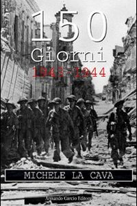 Libro 150 giorni. 1943-1944 di Michele La Cava - ean 9788895049038 - Curcio