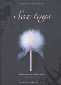 Libro Sex toys di Bertrand Ferrier; Stéphan Lévy-Kuentz; Pierre Javelle - ean 9788895092010 - Guido Tommasi Editore-Datanova