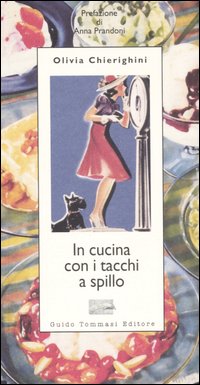 Libro In cucina con i tacchi a spillo di Olivia Chierighini - ean 9788895092027 - Guido Tommasi Editore-Datanova