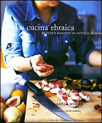 Libro cucina ebraica. Ricette e racconti da tutto il mondo di Clarissa Hyman - ean 9788895092072 - Guido Tommasi Editore-Datanova