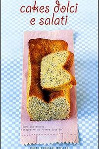 Libro Cakes dolci e salati di Ilona Chovancova; Pierre Javelle - ean 9788895092201 - Guido Tommasi Editore-Datanova