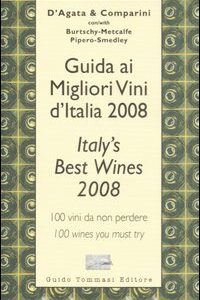 Libro Guida ai migliori vini d'Italia 2008. 100 vini da non perdere-Italy's best wines 2008. 100 wines you must try di Ian D'Agata; Massimo C. Comparini - ean 9788895092324 - Guido Tommasi Editore-Datanova