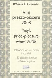Libro Vini prezzo-piacere 2008-Italy's price-pleasure wines 2008 di Ian D'Agata; Massimo C. Comparini - ean 9788895092362 - Guido Tommasi Editore-Datanova