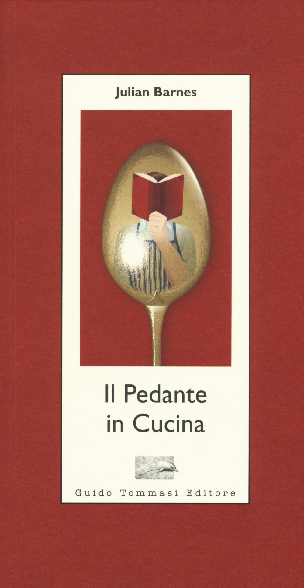Libro pedante in cucina di Julian Barnes - ean 9788895092584 - Guido Tommasi Editore-Datanova
