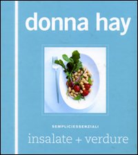 Libro Insalate+verdure. Sempliciessenziali di Donna Hay - ean 9788895092638 - Guido Tommasi Editore-Datanova