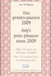 Libro Vini prezzo-piacere 2009. Oltre 150 ottimi vini dai prezzi imbattibili-Italy's price-pleasure wines 2009. Over 150 excellent wines at unbeatable prices di  - ean 9788895092669 - Guido Tommasi Editore-Datanova