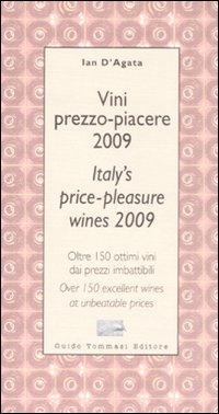 Libro Vini prezzo-piacere 2009. Oltre 150 ottimi vini dai prezzi imbattibili-Italy's price-pleasure wines 2009. Over 150 excellent wines at unbeatable prices di  - ean 9788895092669 - Guido Tommasi Editore-Datanova