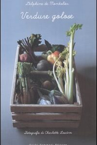 Libro Verdure golose di Delphine de Montalier - ean 9788895092676 - Guido Tommasi Editore-Datanova