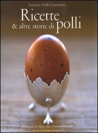 Libro Ricette e altre storie di polli di Gilles Laurendon; Laurence Laurendon - ean 9788895092720 - Guido Tommasi Editore-Datanova