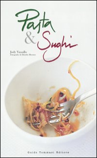 Libro Pasta e sughi di Jody Vassallo - ean 9788895092843 - Guido Tommasi Editore-Datanova