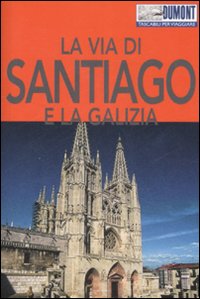 Libro via di Santiago e la Galizia di Tobias Büscher - ean 9788895093383 - Dumont