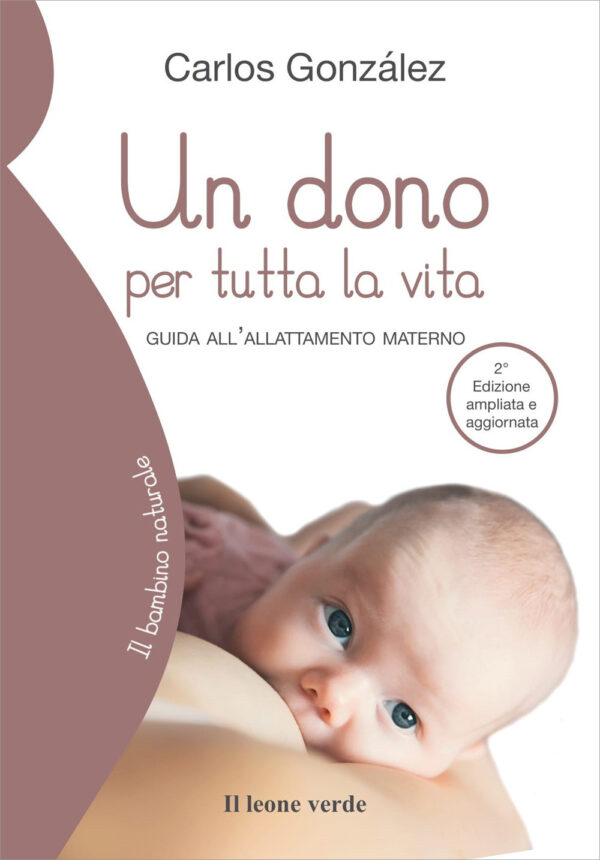 Libro dono per tutta la vita. Guida all'allattamento materno di Carlos González - ean 9788895177144 - Il Leone Verde