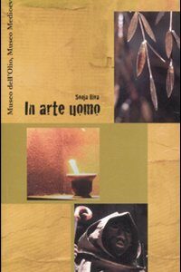 Libro In arte uomo. Museo dell'olio