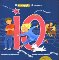 Libro coraggio di essere io. Diventare grandi senza scimmiottare gli altri e senza sentirsi esclusi di Domenico Barrilà; Emanuela Bussolati - ean 9788895443126 - Carthusia