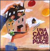 Libro casa che mi piace di Roberto Piumini; Svjetlan Junakovic - ean 9788895443331 - Carthusia