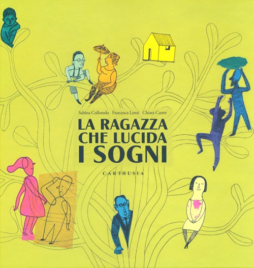 Libro ragazza che lucida i sogni di Sabina Colloredo; Francesca Lenzi; Chiara Carrer - ean 9788895443812 - Carthusia