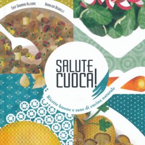 Libro Salute cuoca! Ricette buone e sane di cucina naturale di Giovanni Allegro; Annalisa Beghelli - ean 9788895443836 - Carthusia