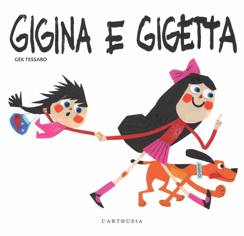 Libro Gigina e Gigetta di Gek Tessaro - ean 9788895443867 - Carthusia