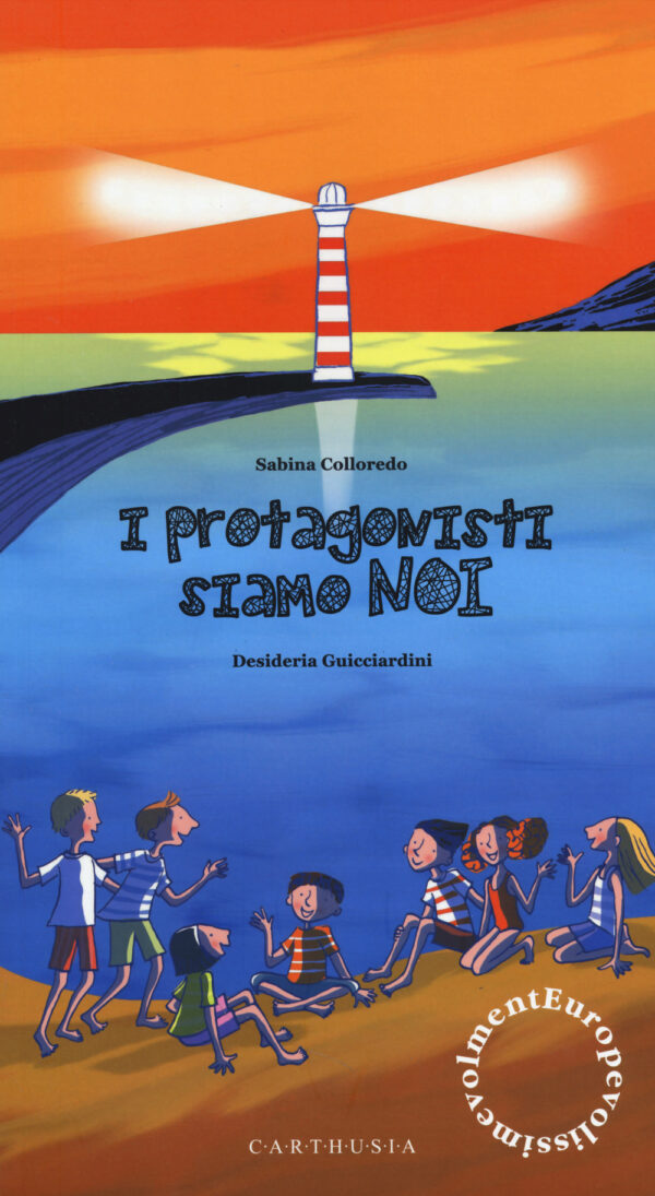 Libro Europevolissimevolmente. I protagonisti siamo noi di Sabina Colloredo - ean 9788895443898 - Carthusia